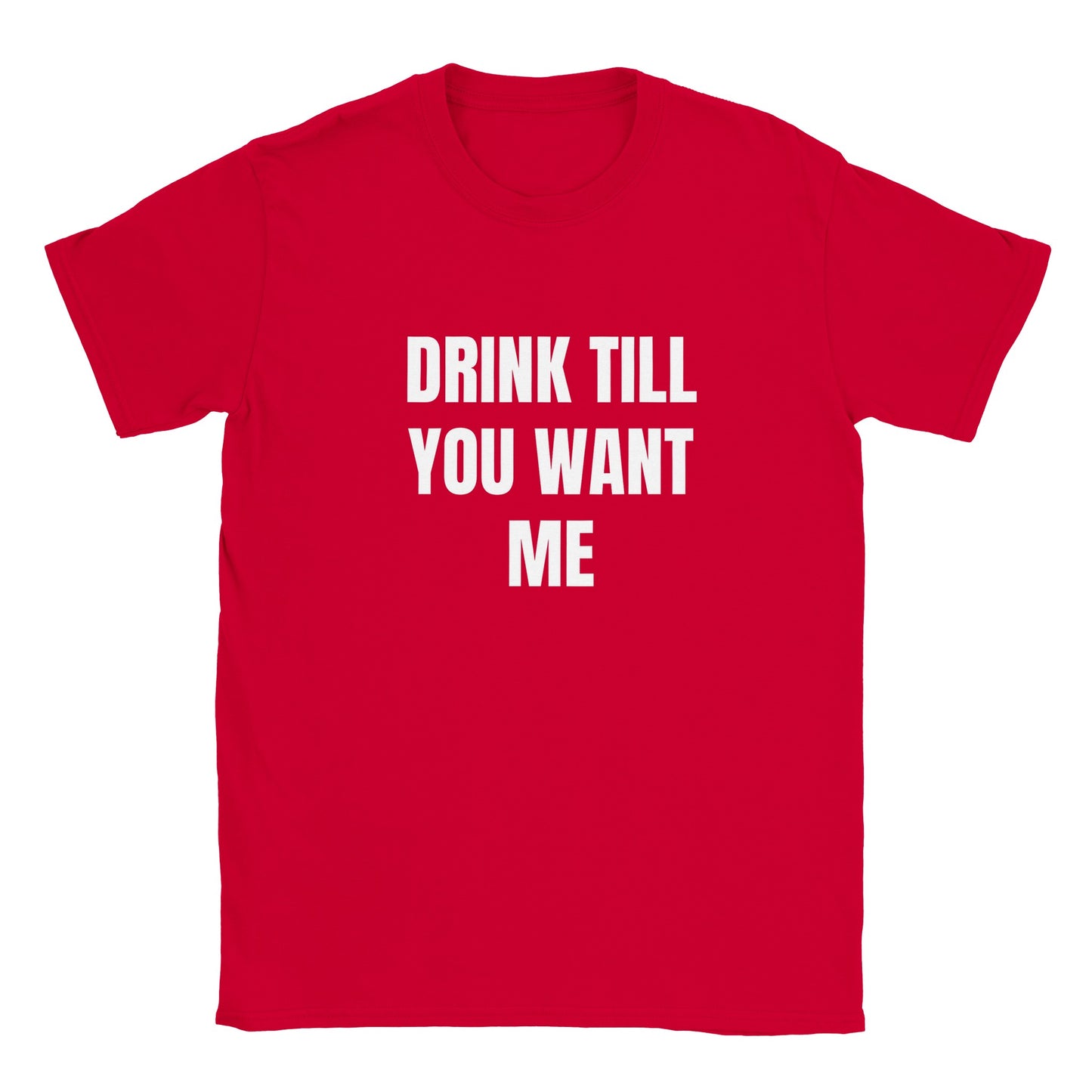 Drink Till You Want Me Bar Alcohol Adult Unisex T-Shirt