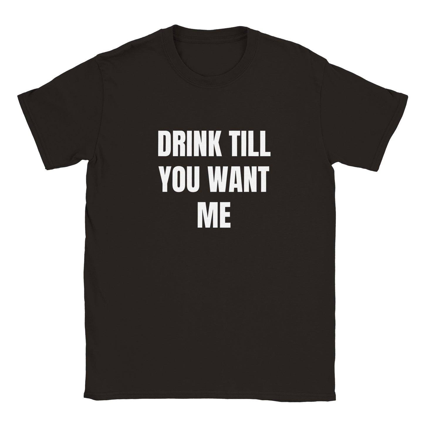 Drink Till You Want Me Bar Alcohol Adult Unisex T-Shirt