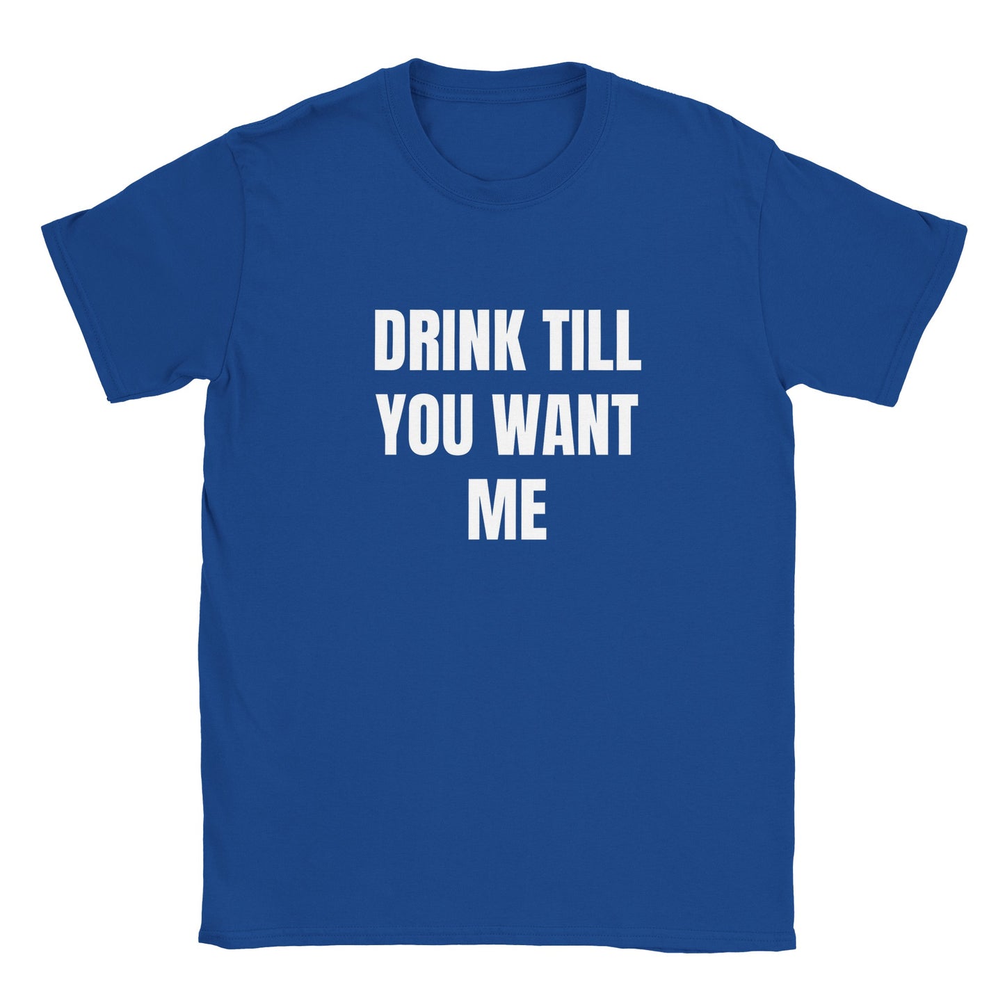 Drink Till You Want Me Bar Alcohol Adult Unisex T-Shirt